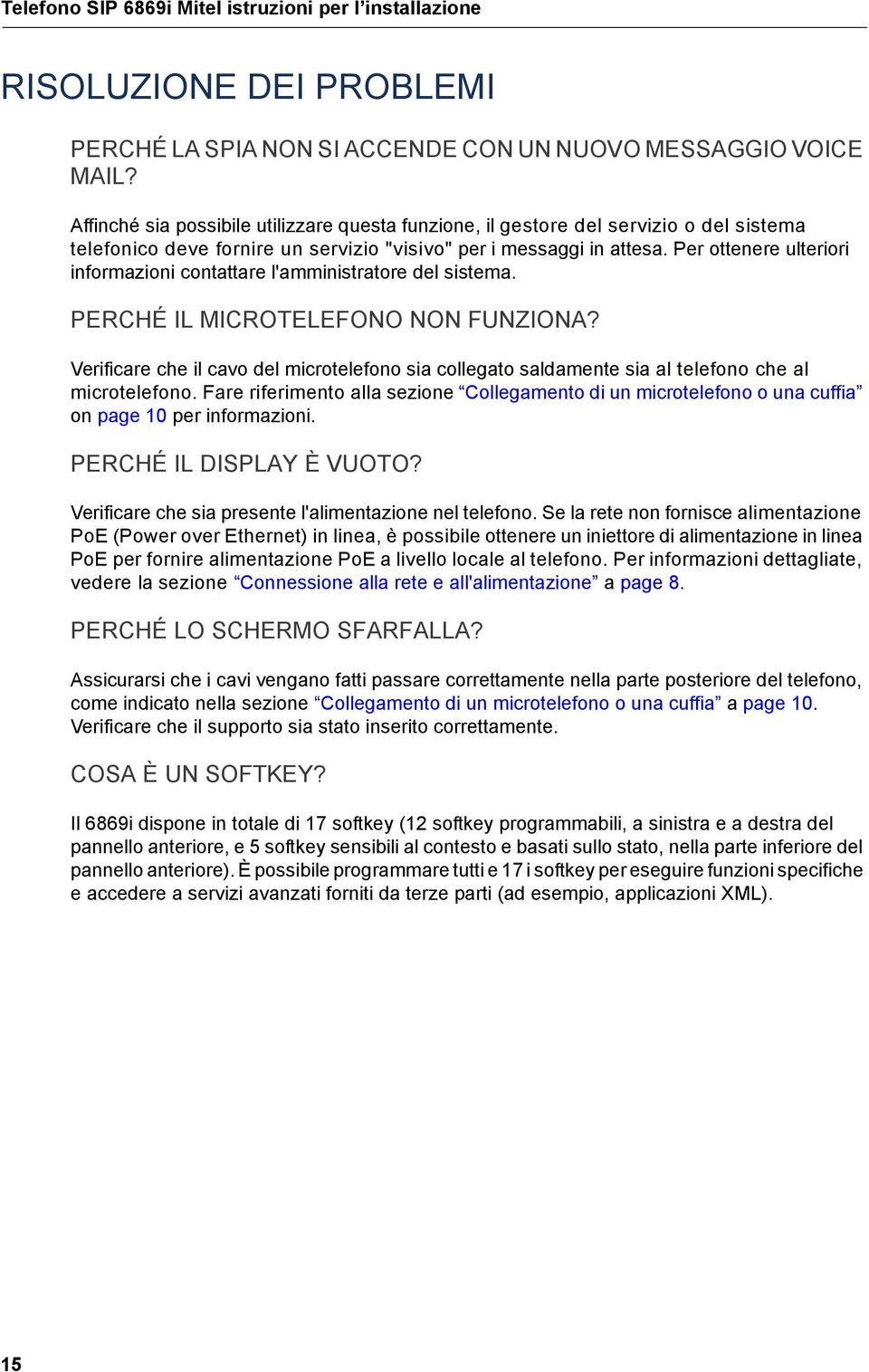 Per ottenere ulteriori informazioni contattare l'amministratore del sistema. PERCHÉ IL MICROTELEFONO NON FUNZIONA?