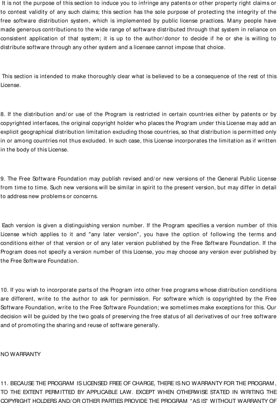 Many people have made generous contributions to the wide range of software distributed through that system in reliance on consistent application of that system; it is up to the author/donor to decide