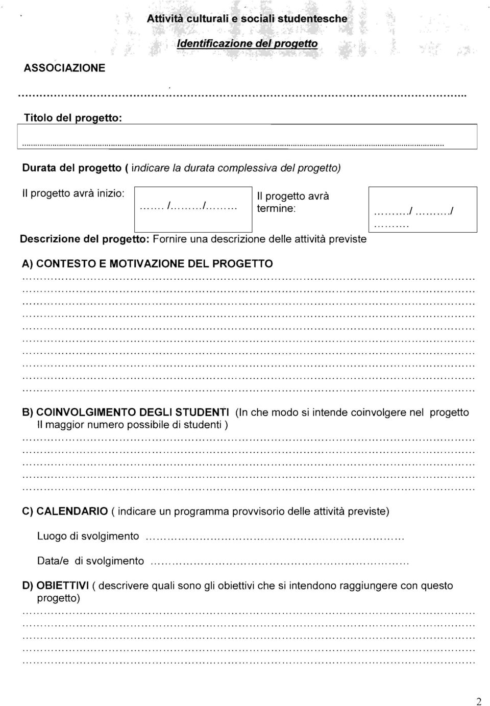 COINVOLGIIVlENTO DEGLI STUDENTI (In che modo si intende coinvolgere nel progetto II maggior numero possibile di studenti ) C) CALENDARIO ( indicare un