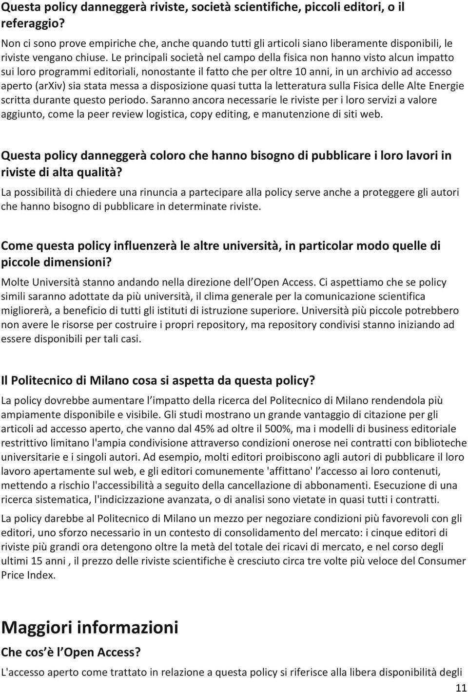 Le principali società nel campo della fisica non hanno visto alcun impatto sui loro programmi editoriali, nonostante il fatto che per oltre 10 anni, in un archivio ad accesso aperto (arxiv) sia stata