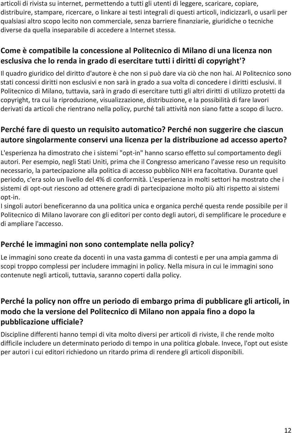 Come è compatibile la concessione al Politecnico di Milano di una licenza non esclusiva che lo renda in grado di esercitare tutti i diritti di copyright'?