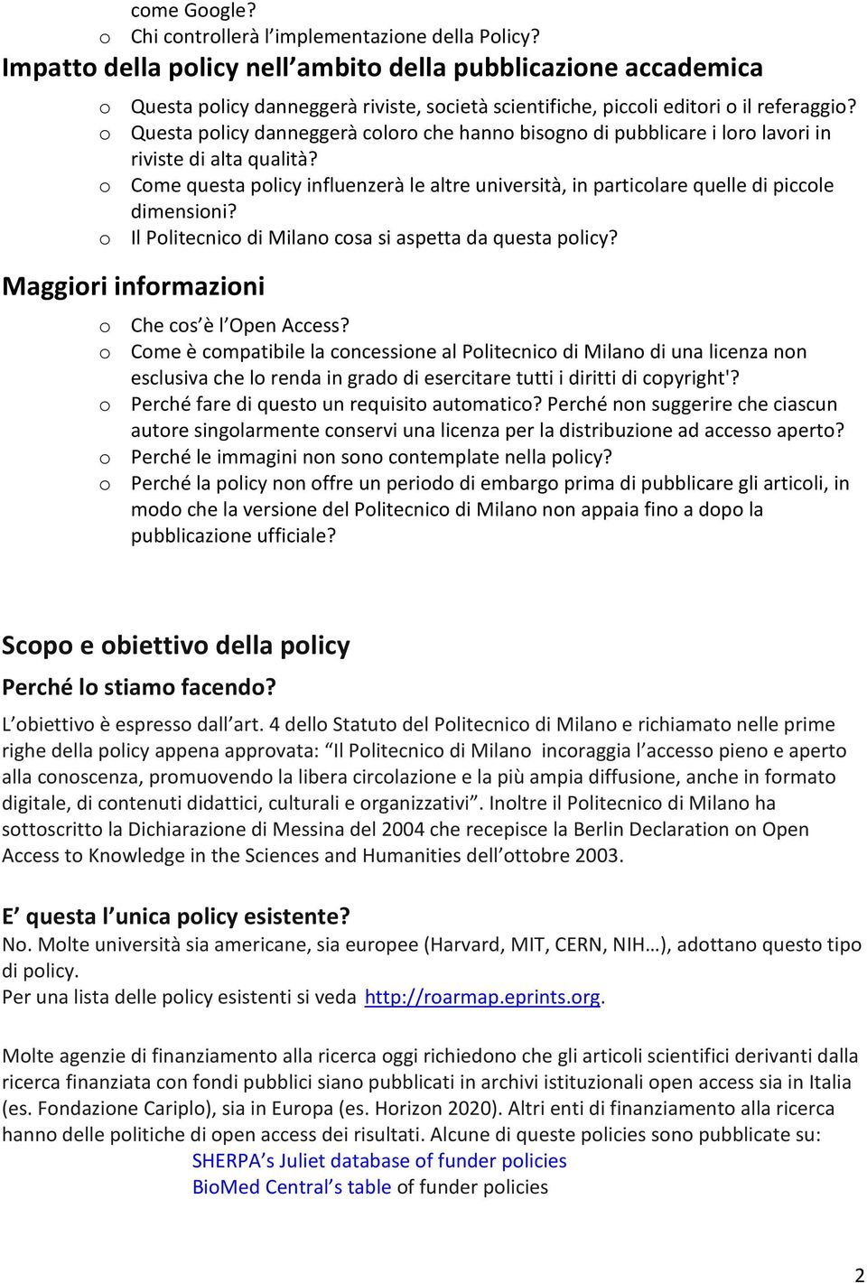 o Questa policy danneggerà coloro che hanno bisogno di pubblicare i loro lavori in riviste di alta qualità?