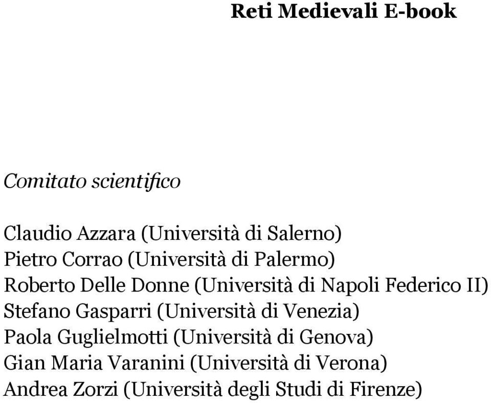 Federico II) Stefano Gasparri (Università di Venezia) Paola Guglielmotti (Università di