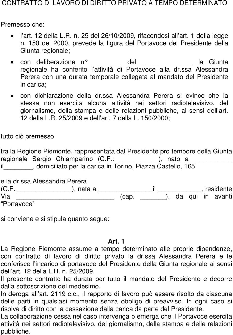 ssa Alessandra Perera con una durata temporale collegata al mandato del Presidente in carica; con dichiarazione della dr.