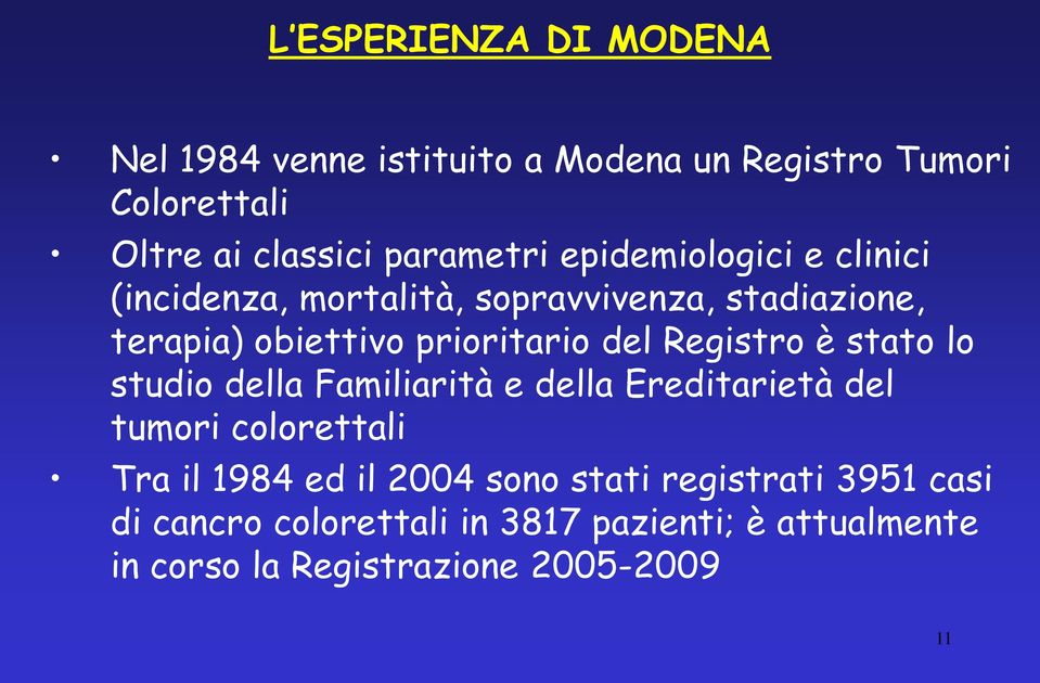 Registro è stato lo studio della Familiarità e della Ereditarietà del tumori colorettali Tra il 1984 ed il 2004