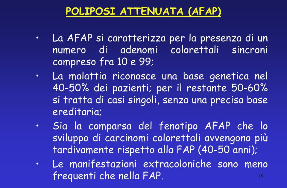 singoli, senza una precisa base ereditaria; Sia la comparsa del fenotipo AFAP che lo sviluppo di carcinomi colorettali