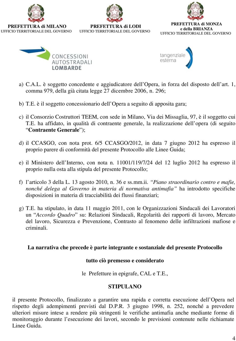 M, con sede in Milano, Via dei Missaglia, 97, è il soggetto cui T.E.