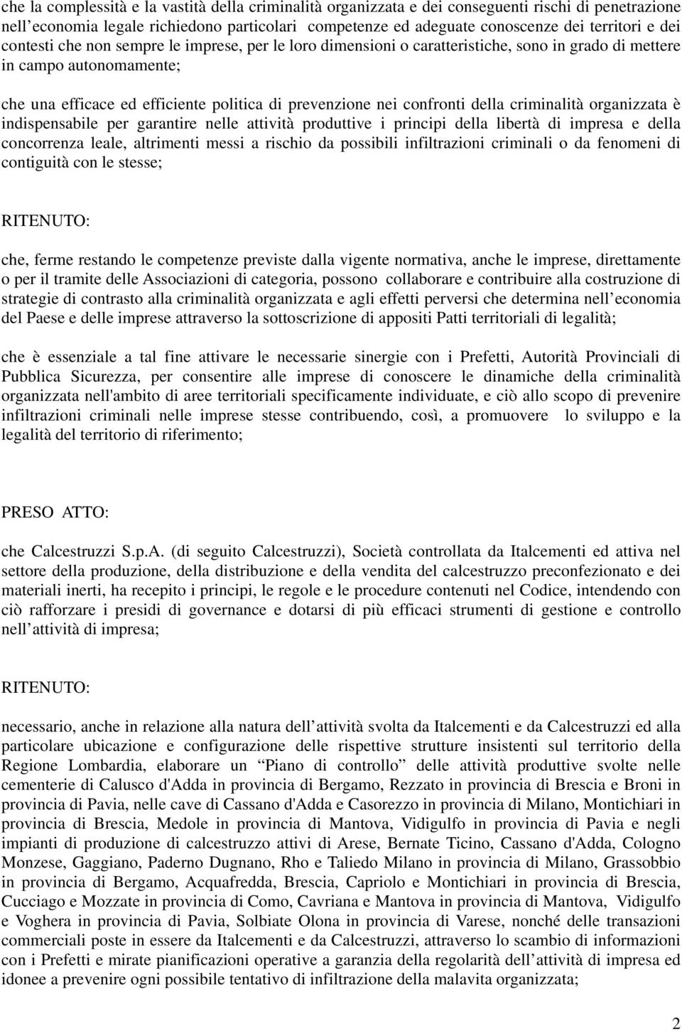 della criminalità organizzata è indispensabile per garantire nelle attività produttive i principi della libertà di impresa e della concorrenza leale, altrimenti messi a rischio da possibili