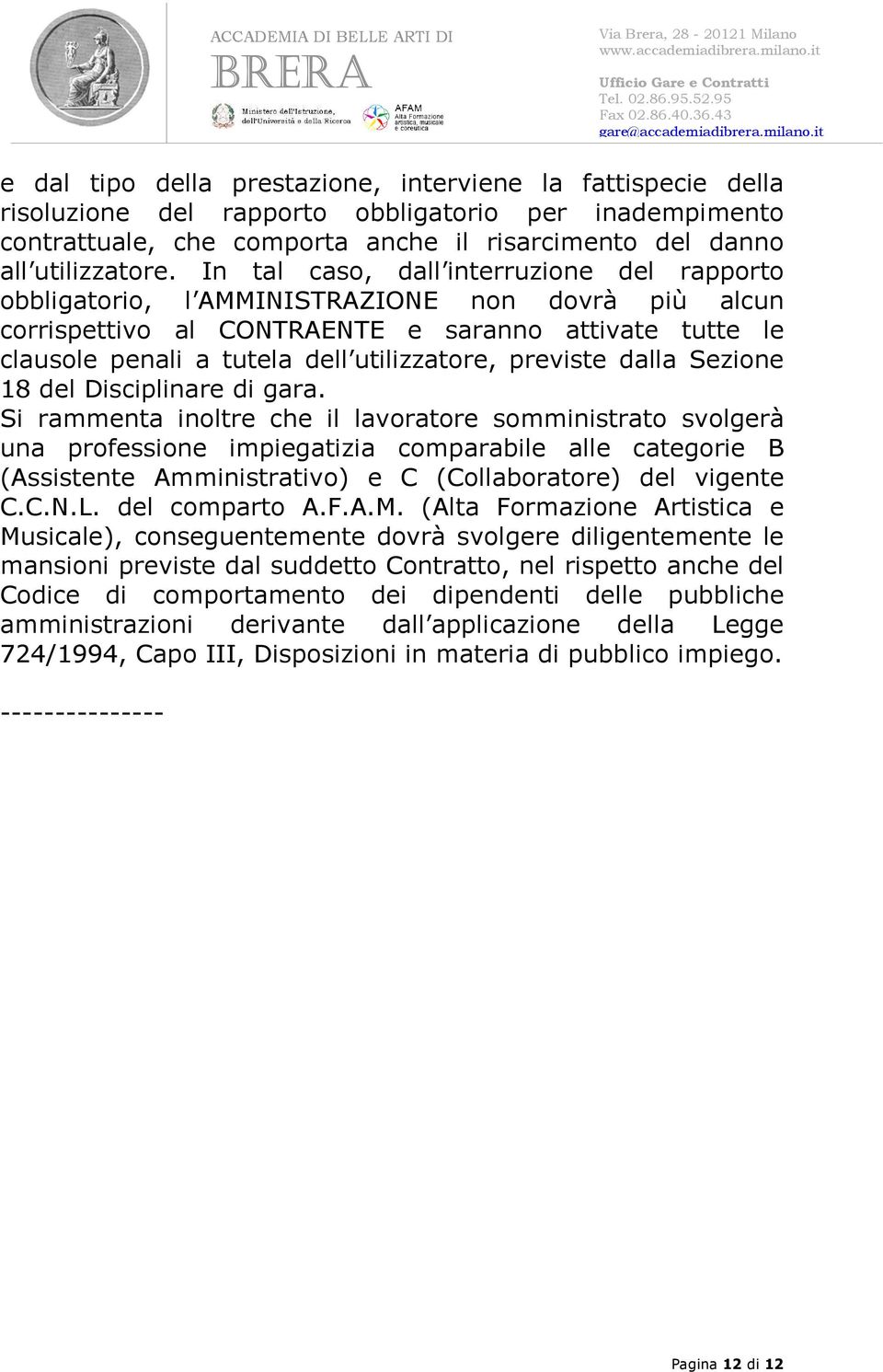 previste dalla Sezione 18 del Disciplinare di gara.