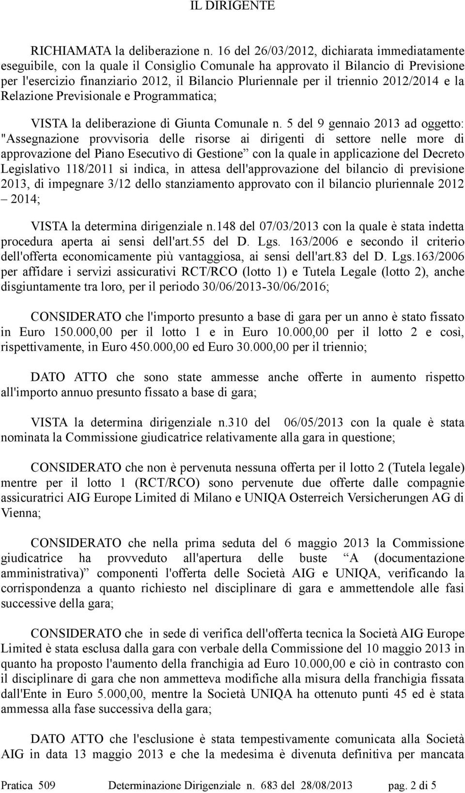 triennio 2012/2014 e la Relazione Previsionale e Programmatica; VISTA la deliberazione di Giunta Comunale n.