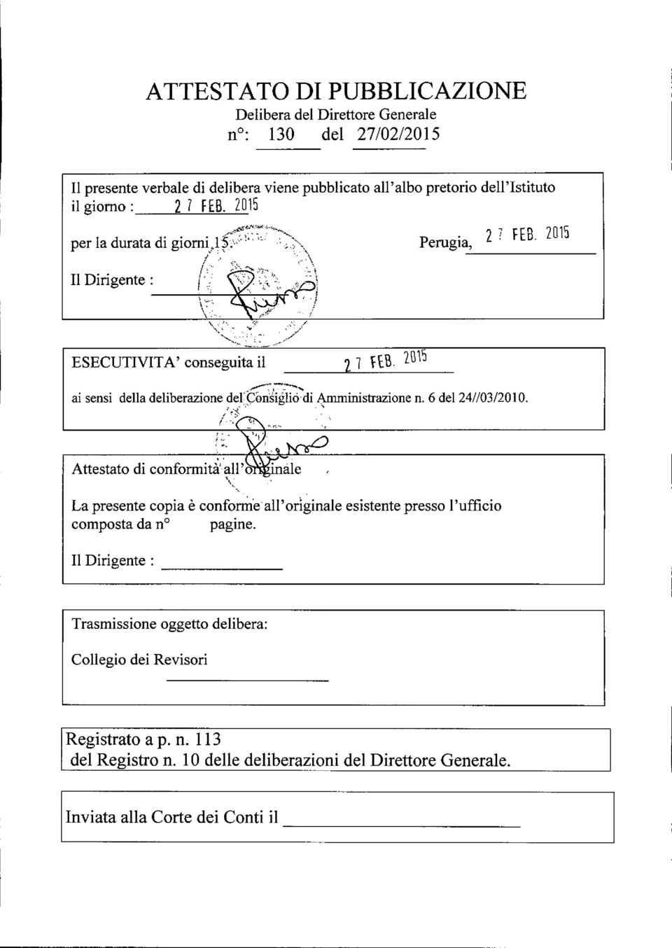 ai sensi della deliberazione derçoiisigliodi /'~.t'. Amministrazione ~ n. 6 del 24//03/20 IO. t -, ":. ', f'".. Attestato di conforrnità'all'o.