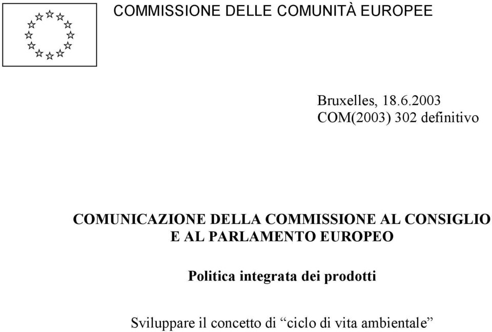 COMMISSIONE AL CONSIGLIO E AL PARLAMENTO EUROPEO Politica