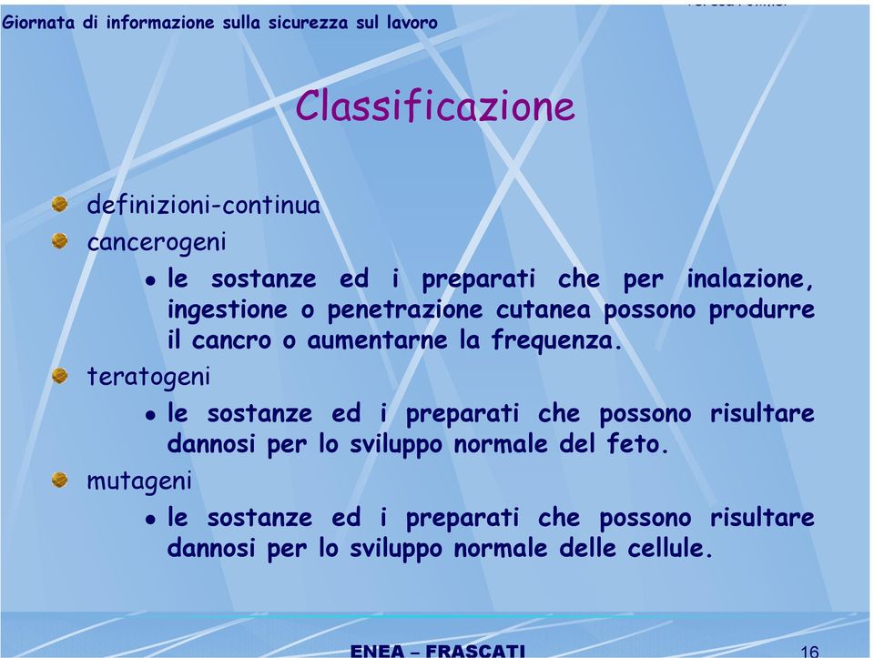 teratogeni le sostanze ed i preparati che possono risultare dannosi per lo sviluppo normale del