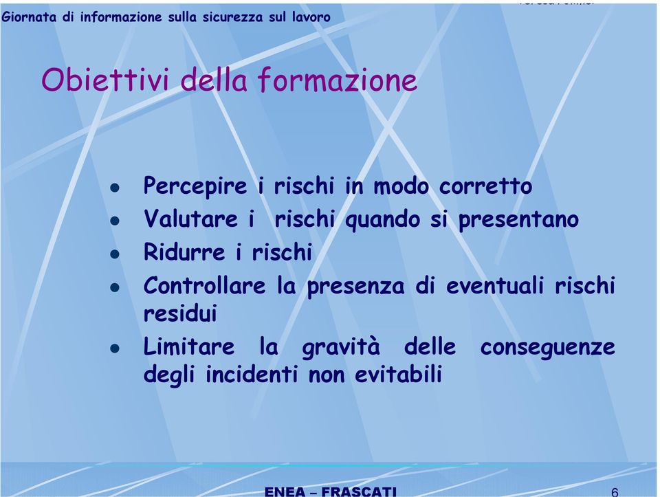 rischi Controllare la presenza di eventuali rischi residui