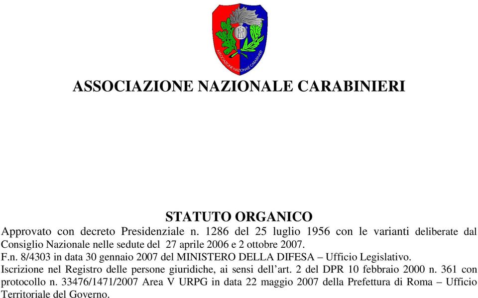 Iscrizione nel Registro delle persone giuridiche, ai sensi dell art. 2 del DPR 10 febbraio 2000 n. 361 con protocollo n.