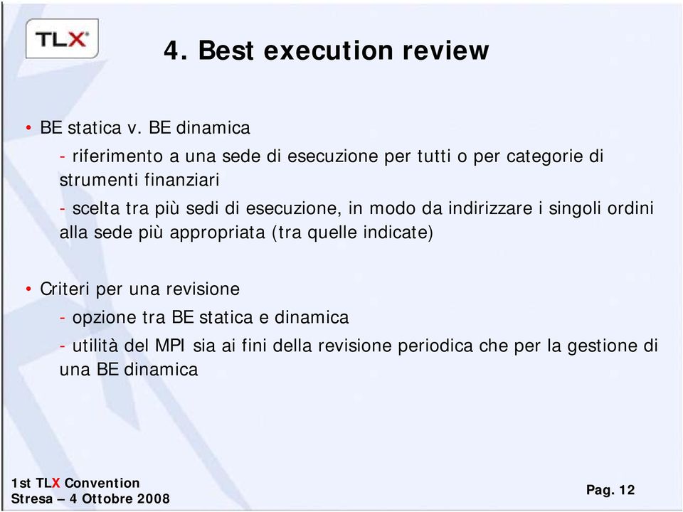 scelta tra più sedi di esecuzione, in modo da indirizzare i singoli ordini alla sede più appropriata (tra