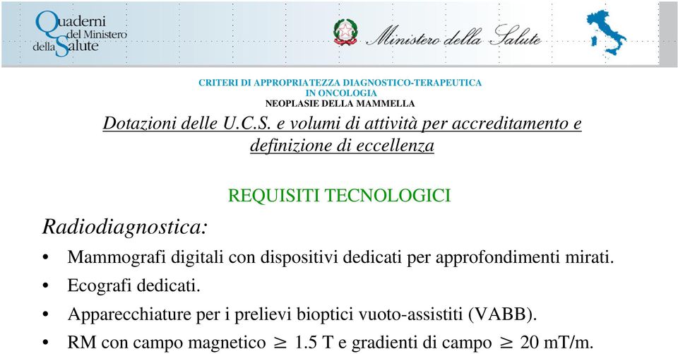 CRITERI DI APPROPRIATEZZA DIAGNOSTICO-TERAPEUTICA Apparecchiature per i