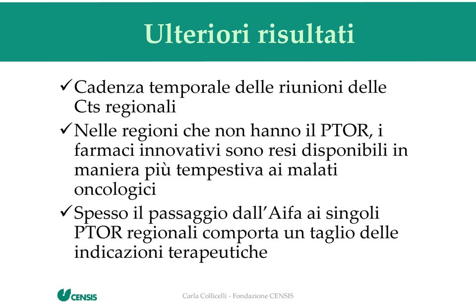 disponibili in maniera più tempestiva ai malati oncologici Spesso il