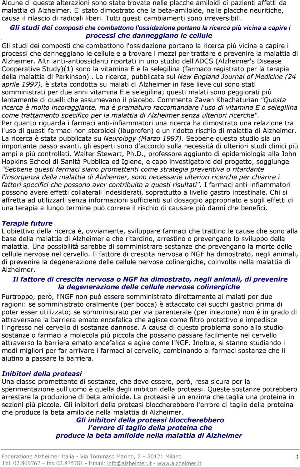 Gli studi dei composti che combattono l'ossidazione portano la ricerca più vicina a capire i processi che danneggiano le cellule Gli studi dei composti che combattono l'ossidazione portano la ricerca