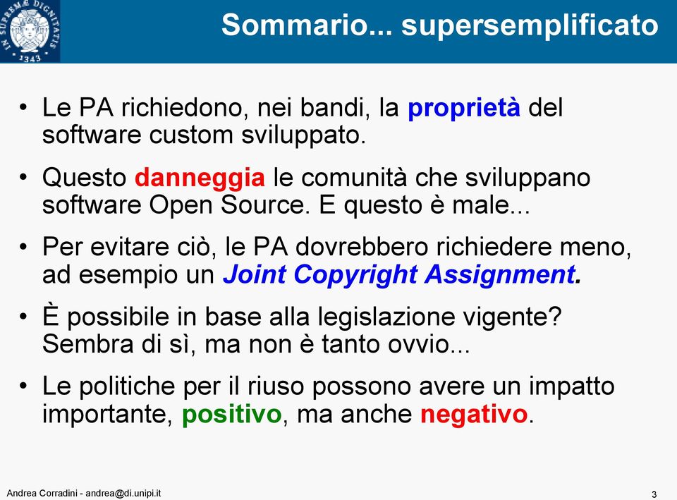 .. Per evitare ciò, le PA dovrebbero richiedere meno, ad esempio un Joint Copyright Assignment.