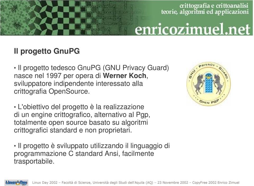 L'obiettivo del progetto è la realizzazione di un engine crittografico, alternativo al Pgp, totalmente open source