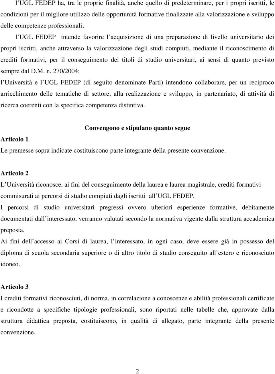 compiuti, mediante il riconoscimento di crediti formativi, per il conseguimento dei titoli di studio universitari, ai sensi di quanto previsto sempre dal D.M. n.