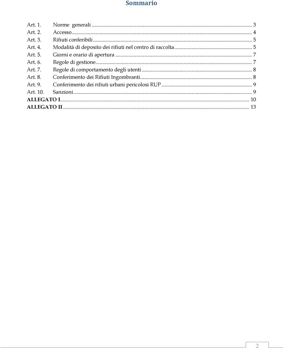 .. 7 Art. 6. Regole di gestione... 7 Art. 7. Regole di comportamento degli utenti... 8 