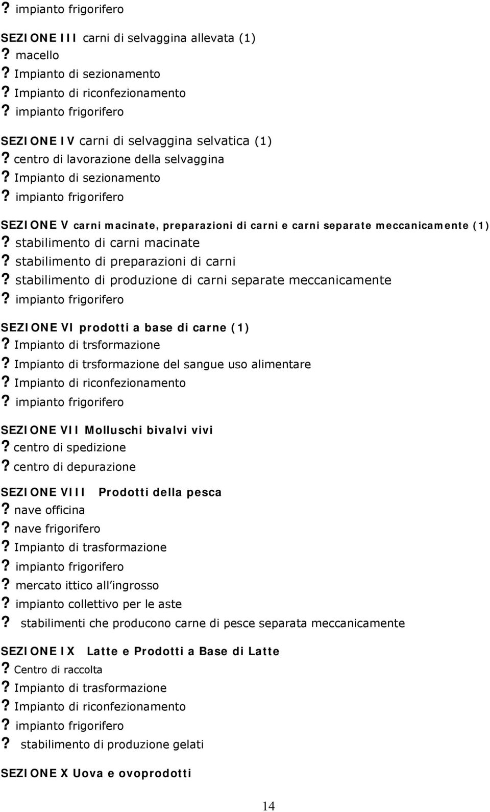 impianto frigorifero SEZIONE V carni macinate, preparazioni di carni e carni separate meccanicamente (1)? stabilimento di carni macinate? stabilimento di preparazioni di carni?