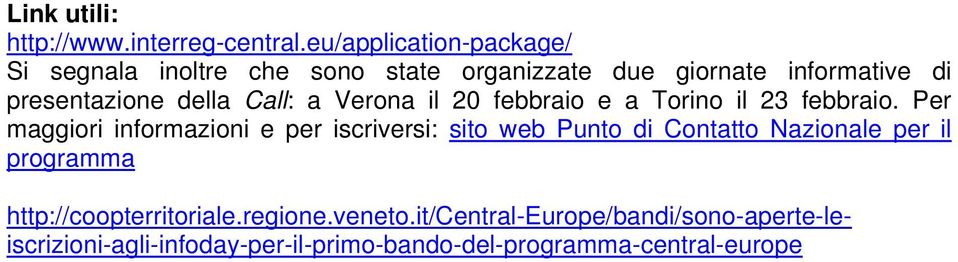 della Call: a Verona il 20 febbraio e a Torino il 23 febbraio.