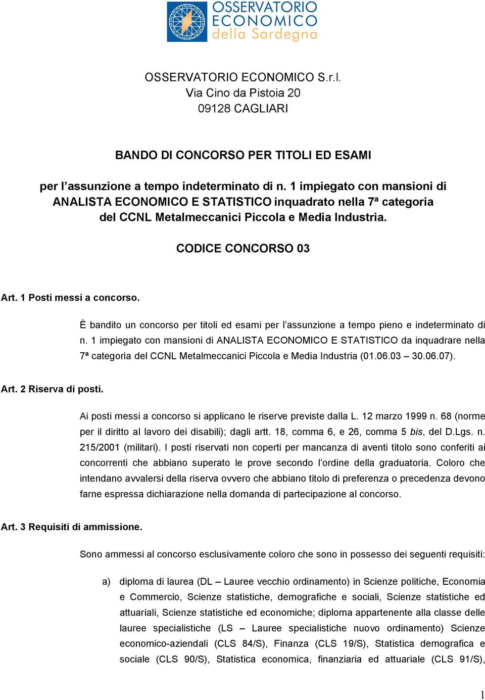 È bandito un concorso per titoli ed esami per l assunzione a tempo pieno e indeterminato di n.