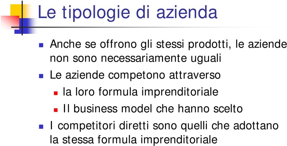 attraverso la loro formula imprenditoriale Il business model che hanno