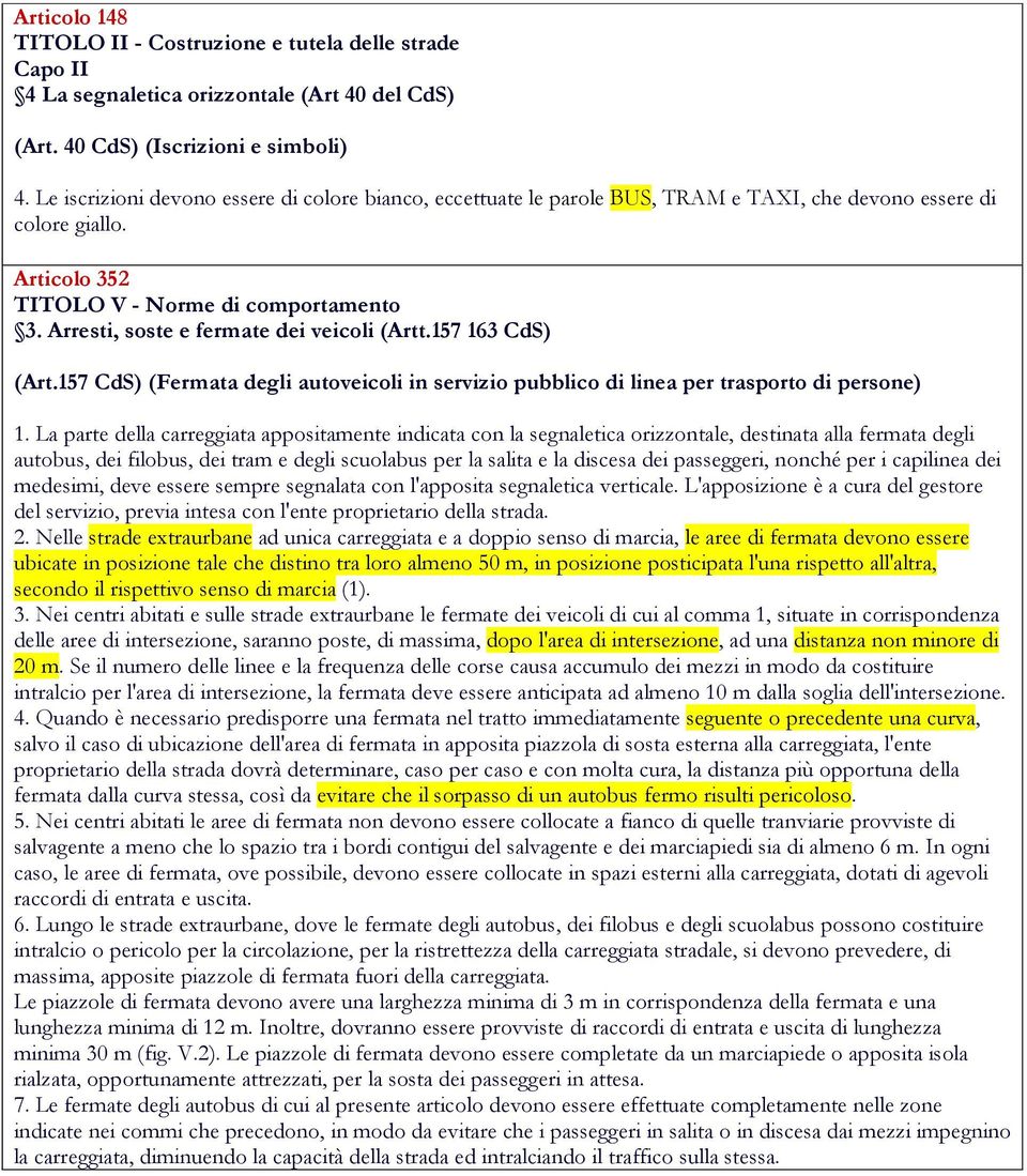 Arresti, soste e fermate dei veicoli (Artt.157 163 CdS) (Art.157 CdS) (Fermata degli autoveicoli in servizio pubblico di linea per trasporto di persone) 1.