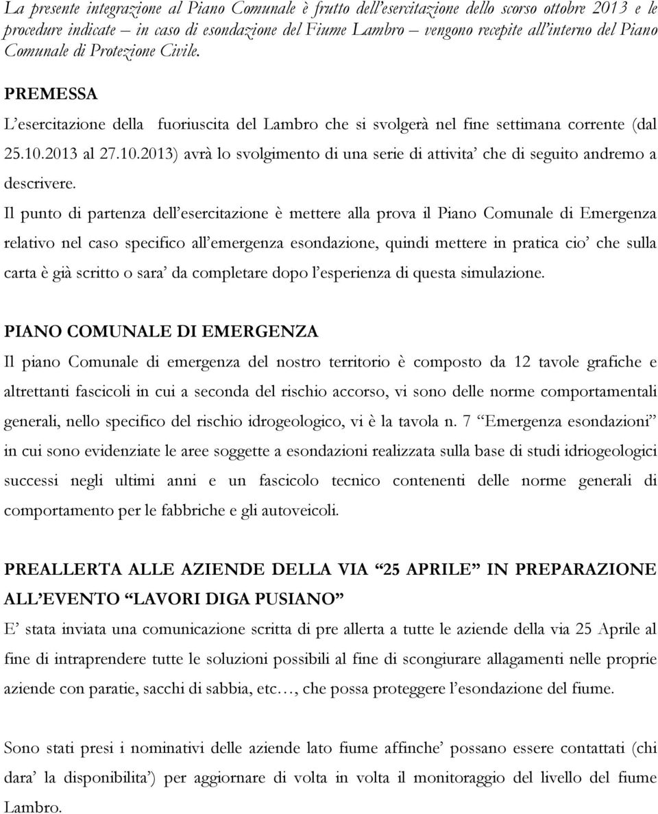 2013 al 27.10.2013) avrà lo svolgimento di una serie di attivita che di seguito andremo a descrivere.