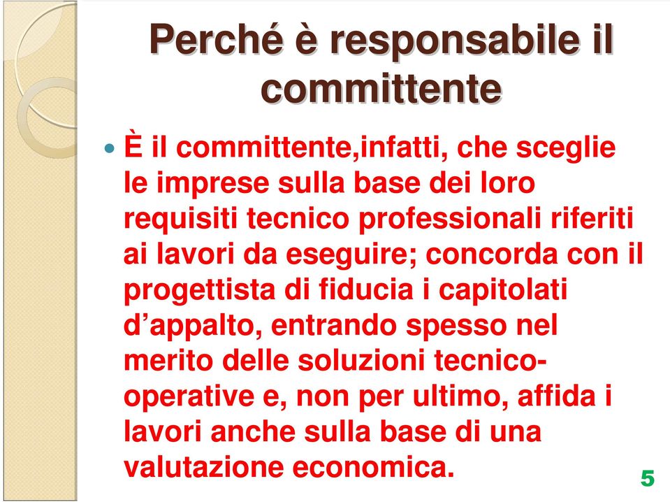 progettista di fiducia i capitolati d appalto, entrando spesso nel merito delle