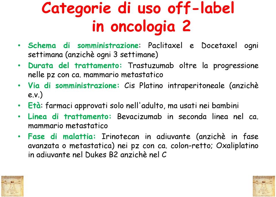 ) Età: farmaci approvati solo nell'adulto, ma usati nei bambini Linea di trattamento: Bevacizumab in seconda linea nel ca.