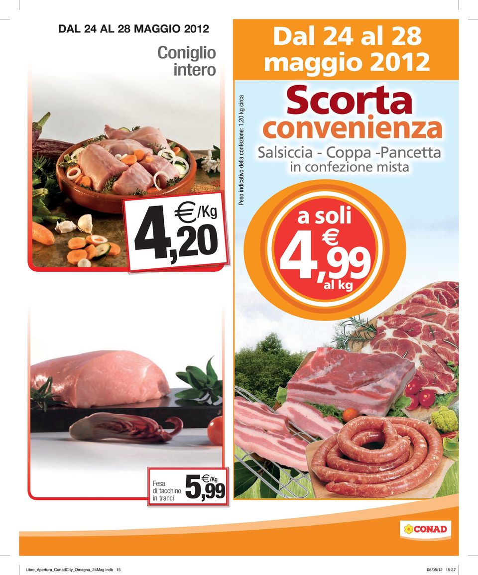 Salsiccia - Coppa -Pancetta in confezione mista 4,99 Fesa di