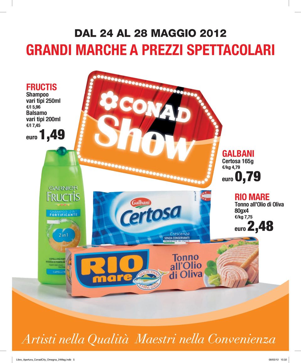 GALBANI Certosa 65g /kg 4,79 euro 0,79 RIO MARE Tonno all Olio di