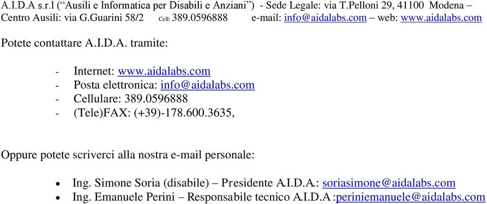 600.3635, Oppure potete scriverci alla nostra e-mail personale: Ing.