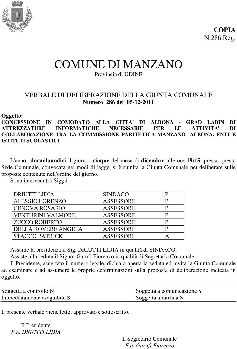 INFORMATICHE NECESSARIE PER LE ATTIVITA' DI COLLABORAZIONE TRA LA COMMISSIONE PARITETICA MANZANO- ALBONA, ENTI E ISTITUTI SCOLASTICI.