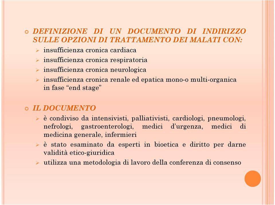 condiviso da intensivisti, palliativisti, cardiologi, pneumologi, nefrologi, gastroenterologi, medici d urgenza, medici di medicina generale,