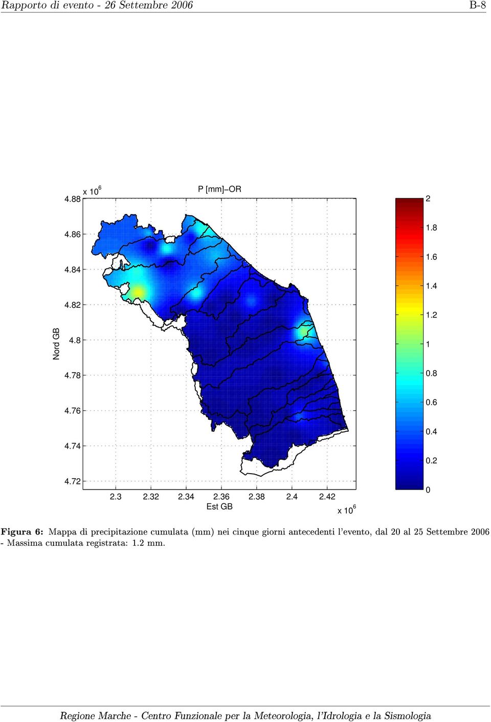 4 2.42 Est GB x 10 6 Figura 6: Mappa di precipitazione cumulata (mm) nei cinque giorni