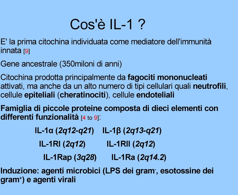 da fagociti mononucleati attivati, ma anche da un alto numero di tipi cellulari quali neutrofili, cellule epiteliali (cheratinociti), cellule