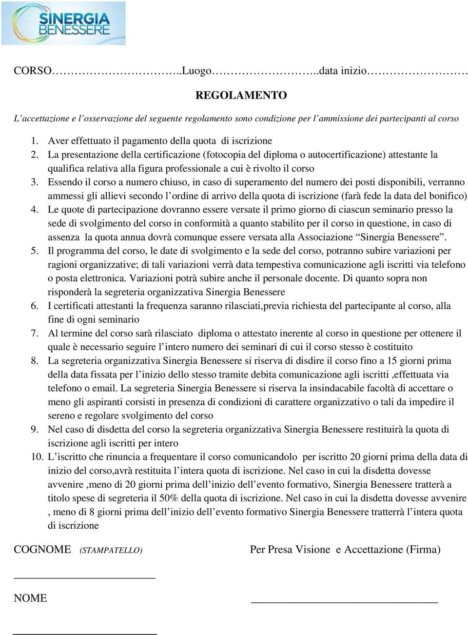 La presentazione della certificazione (fotocopia del diploma o autocertificazione) attestante la qualifica relativa alla figura professionale a cui è rivolto il corso 3.