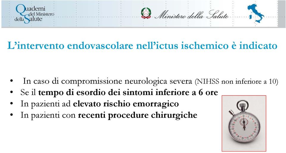 il tempo di esordio dei sintomi inferiore a 6 ore In pazienti ad