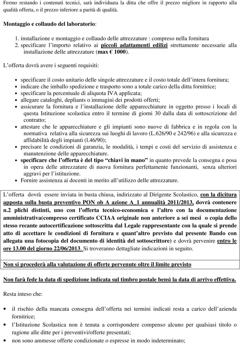 specificare l importo relativo ai piccoli adattamenti edilizi strettamente necessarie alla installazione delle attrezzature (max 1000).