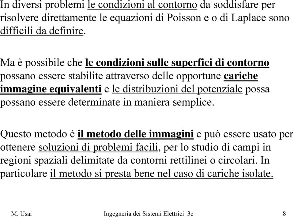 poteniale possa possano essere determinate in maniera semplice.