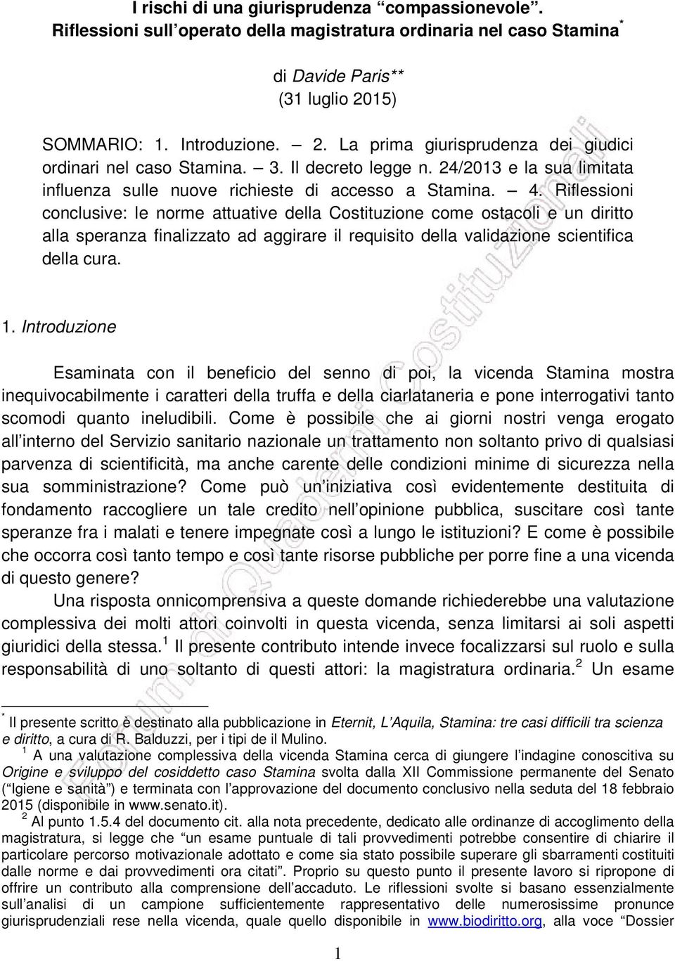 4. Riflessioni conclusive: le norme attuative della Costituzione come ostacoli e un diritto alla speranza finalizzato ad aggirare il requisito della validazione scientifica della cura. 1.