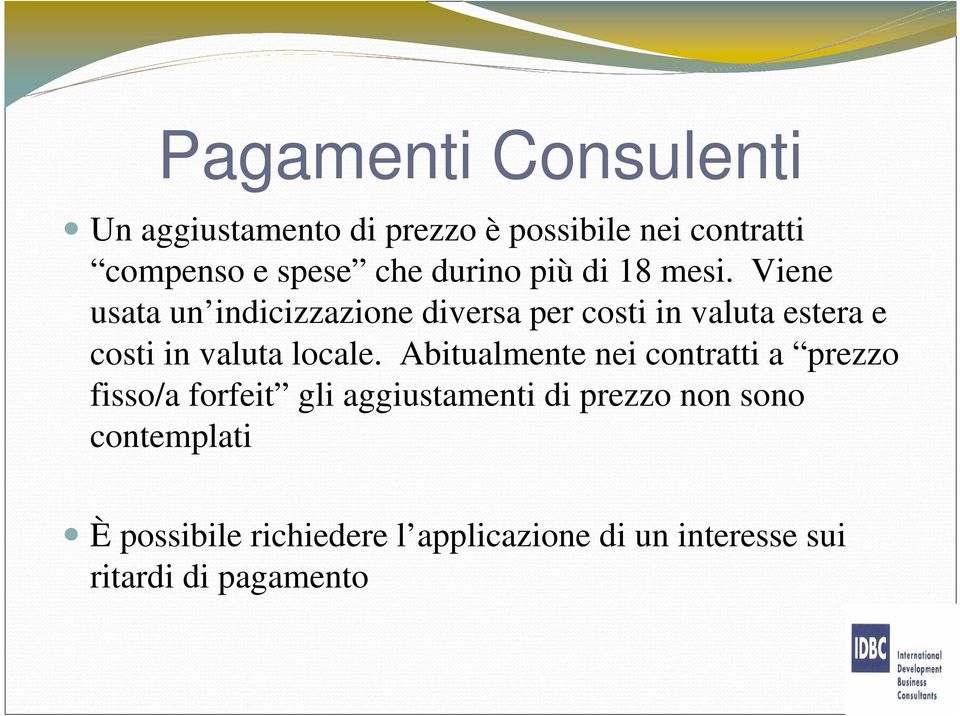 Viene usata un indicizzazione diversa per costi in valuta estera e costi in valuta locale.