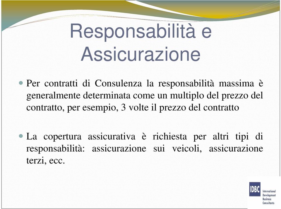 per esempio, 3 volte il prezzo del contratto La copertura assicurativa è