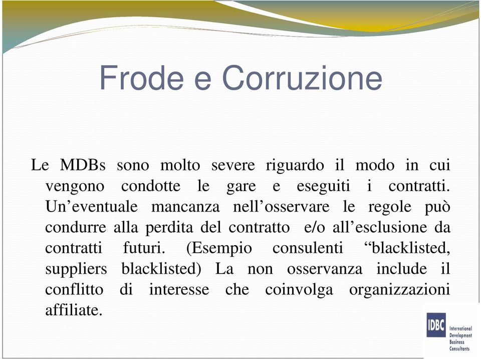 Un eventuale mancanza nell osservare le regole può condurre alla perdita del contratto e/o all